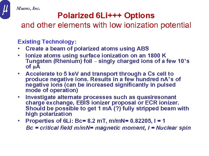 Muons, Inc. Polarized 6 Li+++ Options and other elements with low ionization potential Existing