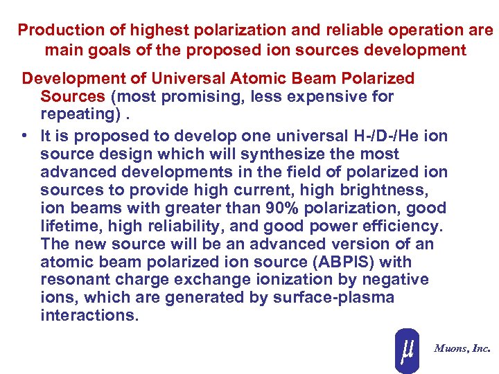 Production of highest polarization and reliable operation are main goals of the proposed ion