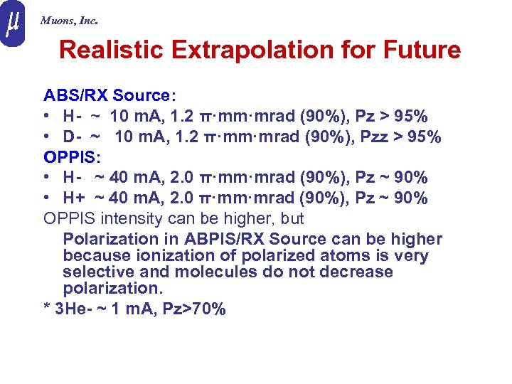 Muons, Inc. Realistic Extrapolation for Future ABS/RX Source: • H- ~ 10 m. A,