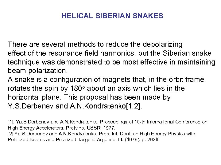 HELICAL SIBERIAN SNAKES There are several methods to reduce the depolarizing effect of the