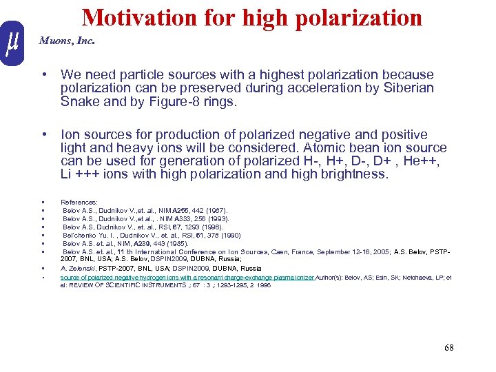 Motivation for high polarization Muons, Inc. • We need particle sources with a highest