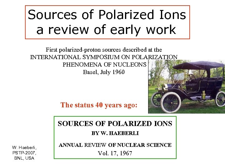 Sources of Polarized Ions a review of early work First polarized proton sources described