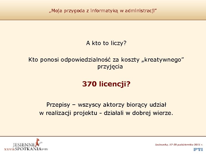 „Moja przygoda z informatyką w administracji” A kto to liczy? Kto ponosi odpowiedzialność za