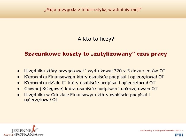 „Moja przygoda z informatyką w administracji” A kto to liczy? Szacunkowe koszty to „zutylizowany”