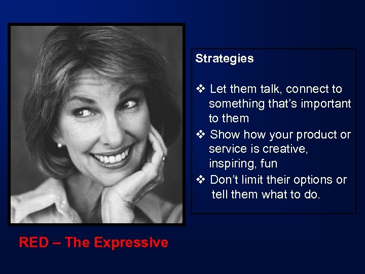 Strategies v Let them talk, connect to something that’s important to them v Show