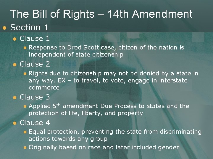 The Bill of Rights – 14 th Amendment l Section 1 l Clause 1