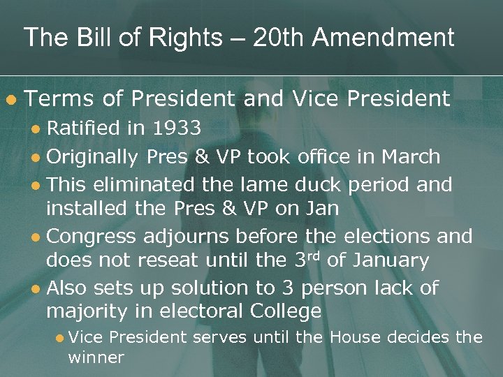 The Bill of Rights – 20 th Amendment l Terms of President and Vice
