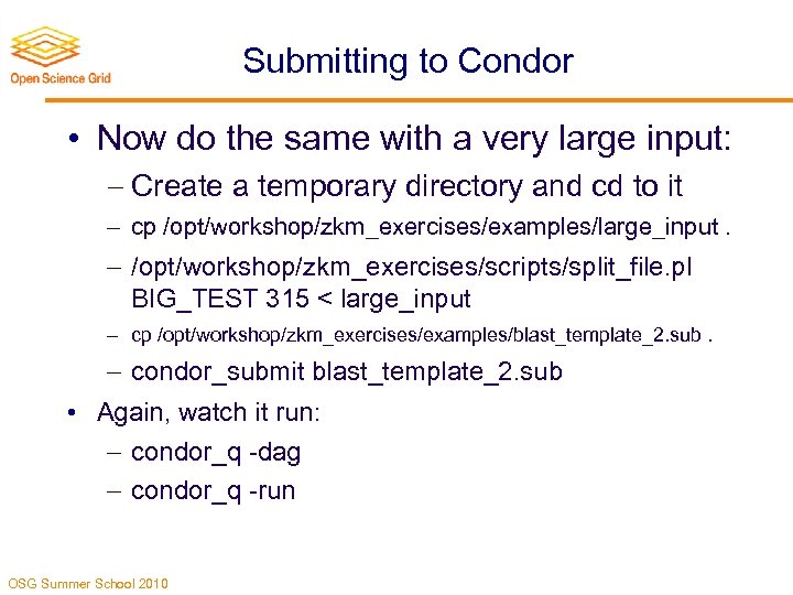 Submitting to Condor • Now do the same with a very large input: Create