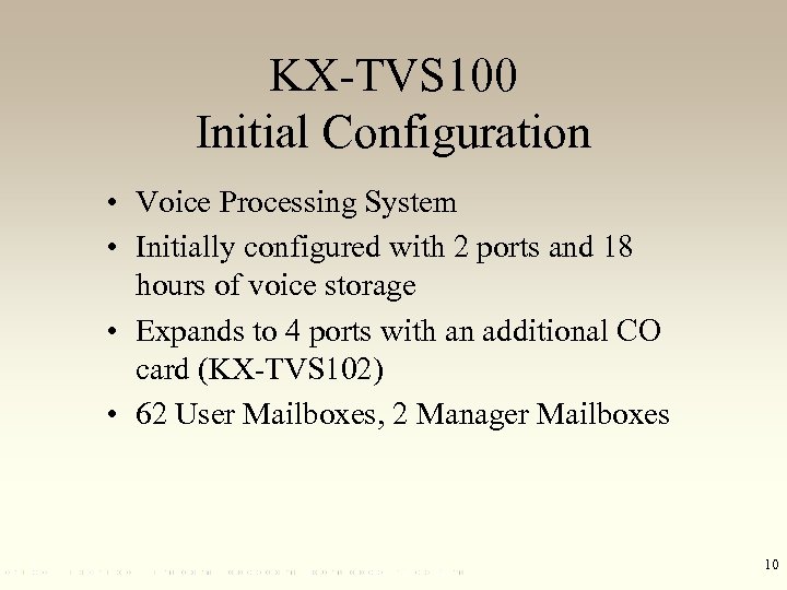 KX-TVS 100 Initial Configuration • Voice Processing System • Initially configured with 2 ports