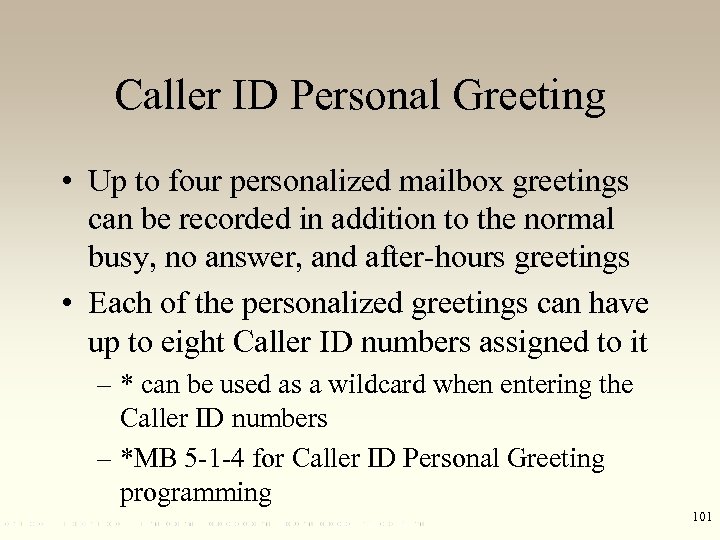Caller ID Personal Greeting • Up to four personalized mailbox greetings can be recorded
