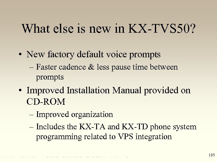 What else is new in KX-TVS 50? • New factory default voice prompts –