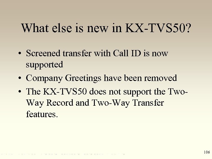 What else is new in KX-TVS 50? • Screened transfer with Call ID is