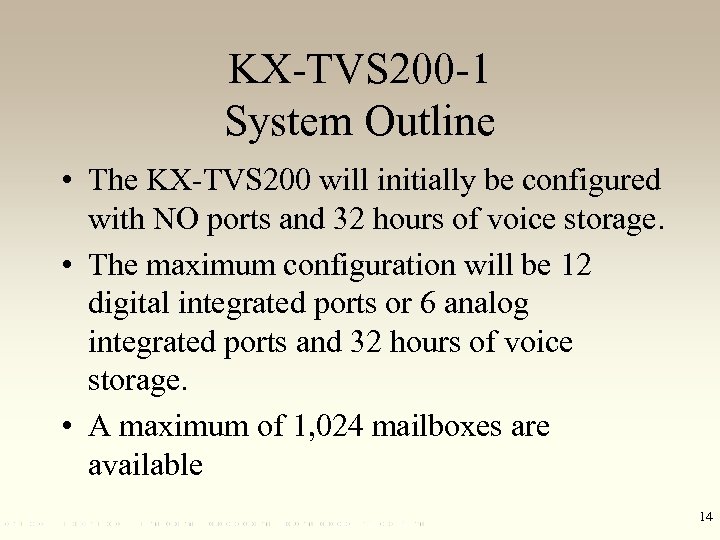 KX-TVS 200 -1 System Outline • The KX-TVS 200 will initially be configured with