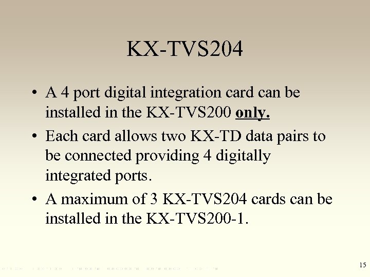 KX-TVS 204 • A 4 port digital integration card can be installed in the