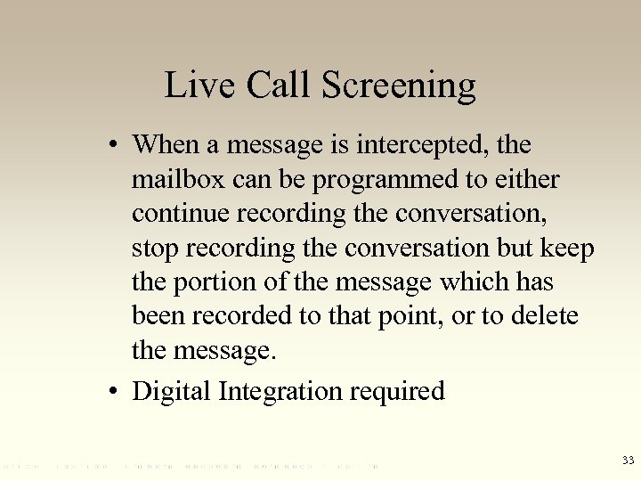 Live Call Screening • When a message is intercepted, the mailbox can be programmed