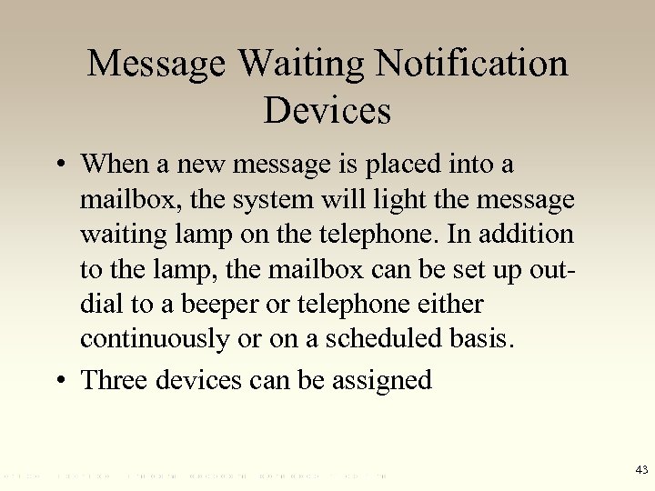 Message Waiting Notification Devices • When a new message is placed into a mailbox,