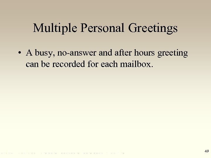 Multiple Personal Greetings • A busy, no-answer and after hours greeting can be recorded