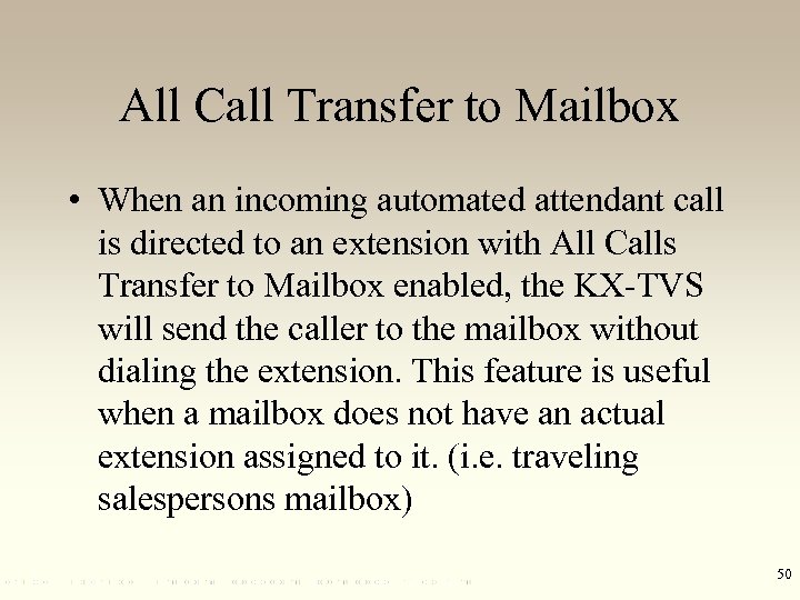 All Call Transfer to Mailbox • When an incoming automated attendant call is directed
