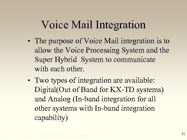 Voice Mail Integration • The purpose of Voice Mail integration is to allow the