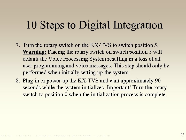 10 Steps to Digital Integration 7. Turn the rotary switch on the KX-TVS to