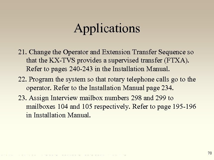 Applications 21. Change the Operator and Extension Transfer Sequence so that the KX-TVS provides