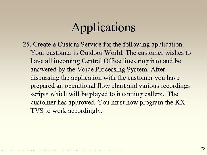 Applications 25. Create a Custom Service for the following application. Your customer is Outdoor