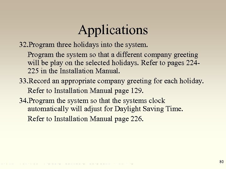 Applications 32. Program three holidays into the system. Program the system so that a