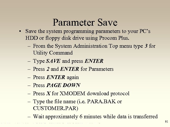 Parameter Save • Save the system programming parameters to your PC’s HDD or floppy