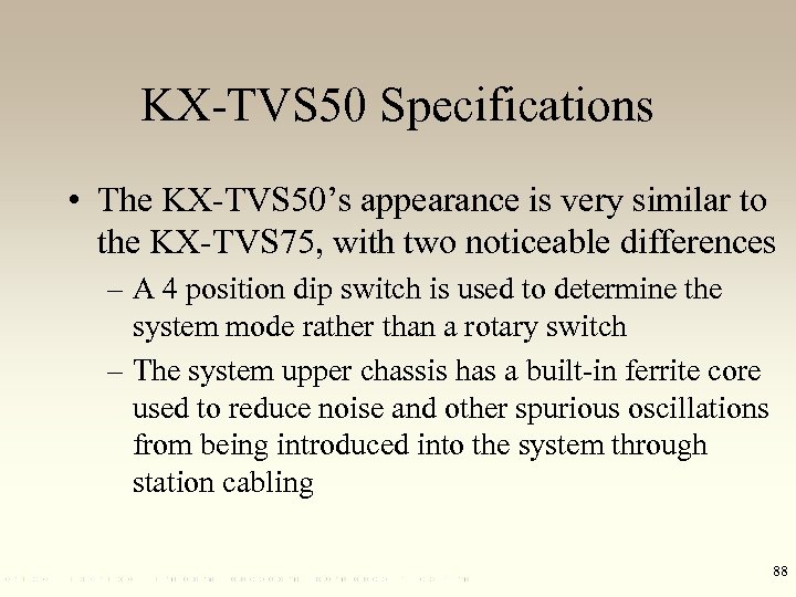 KX-TVS 50 Specifications • The KX-TVS 50’s appearance is very similar to the KX-TVS