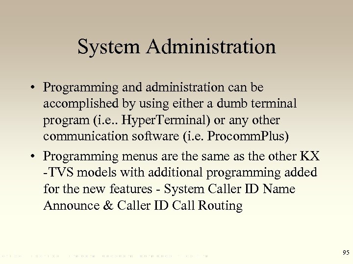 System Administration • Programming and administration can be accomplished by using either a dumb