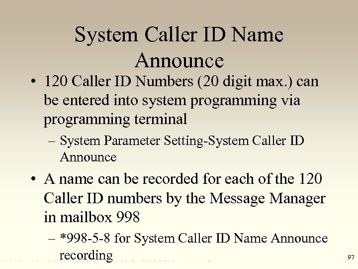 System Caller ID Name Announce • 120 Caller ID Numbers (20 digit max. )