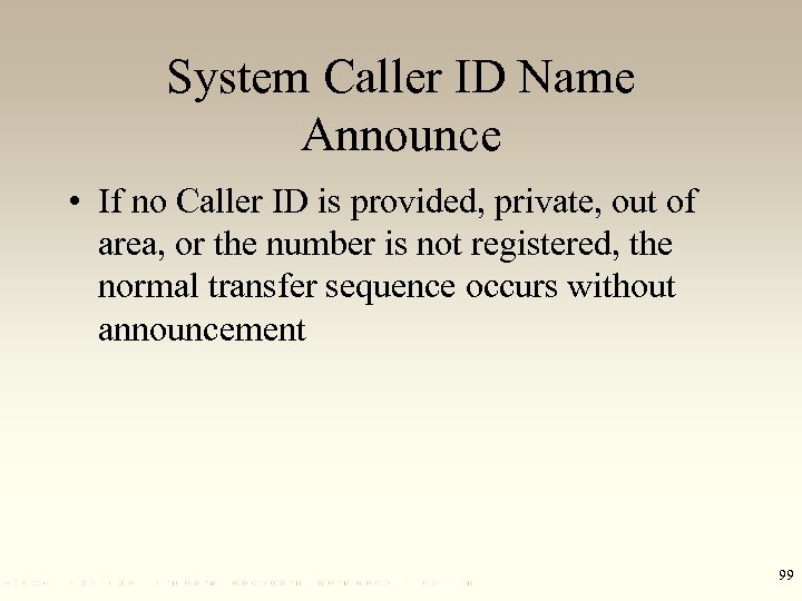 System Caller ID Name Announce • If no Caller ID is provided, private, out