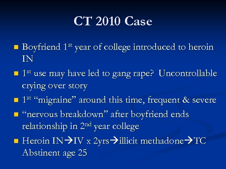 CT 2010 Case Boyfriend 1 st year of college introduced to heroin IN n