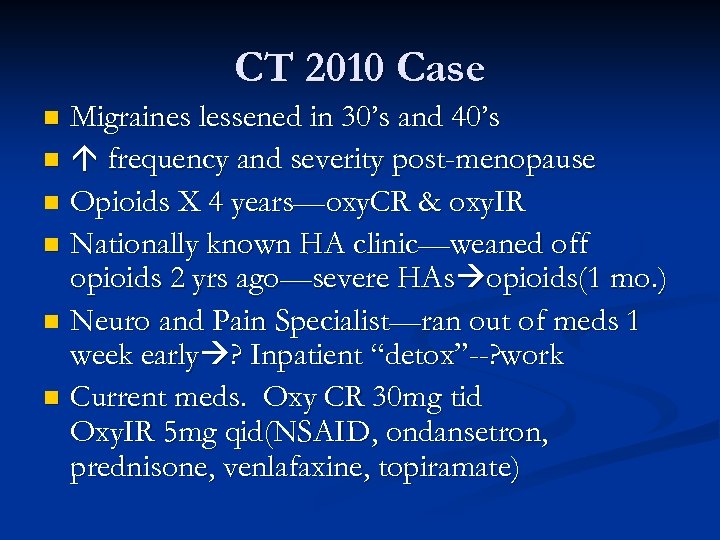 CT 2010 Case Migraines lessened in 30’s and 40’s n frequency and severity post-menopause