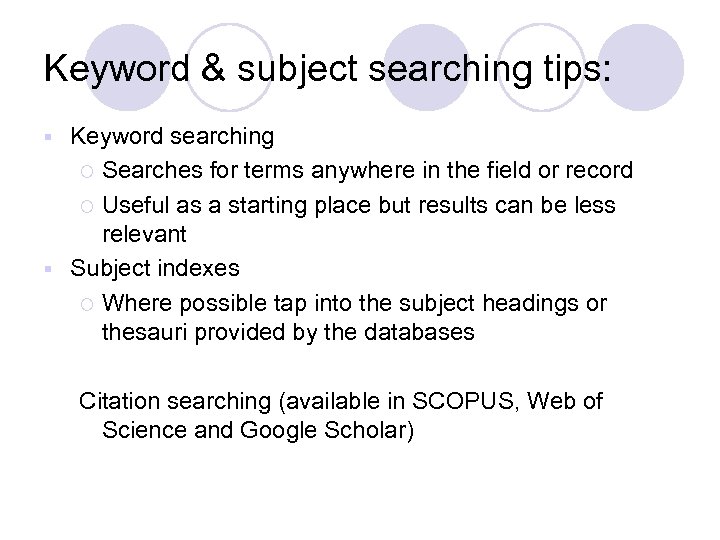 Keyword & subject searching tips: Keyword searching ¡ Searches for terms anywhere in the