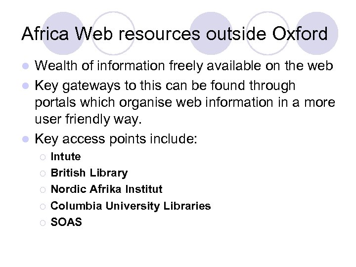 Africa Web resources outside Oxford Wealth of information freely available on the web l