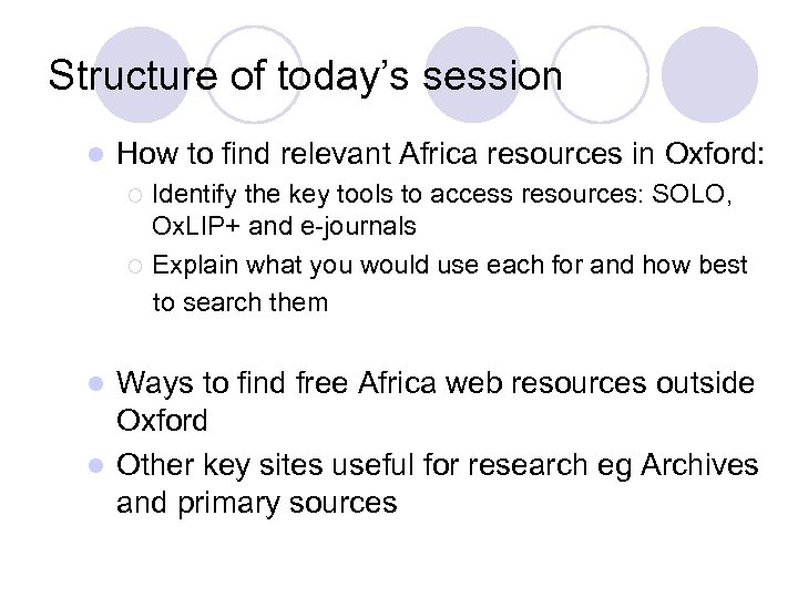 Structure of today’s session l How to find relevant Africa resources in Oxford: Identify