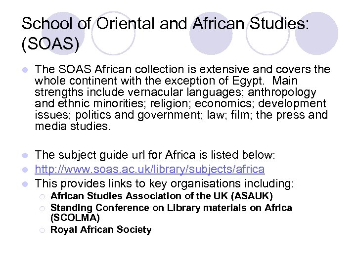 School of Oriental and African Studies: (SOAS) l The SOAS African collection is extensive