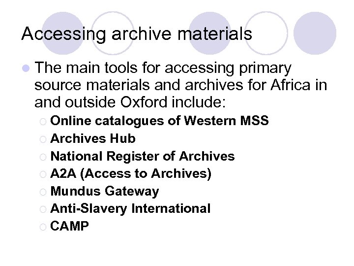Accessing archive materials l The main tools for accessing primary source materials and archives