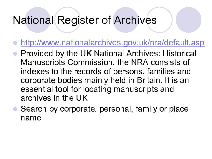 National Register of Archives http: //www. nationalarchives. gov. uk/nra/default. asp l Provided by the