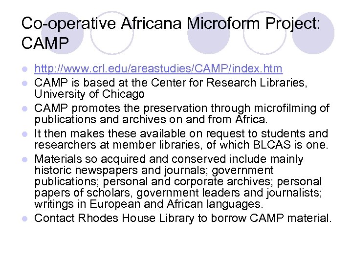 Co-operative Africana Microform Project: CAMP l l l http: //www. crl. edu/areastudies/CAMP/index. htm CAMP
