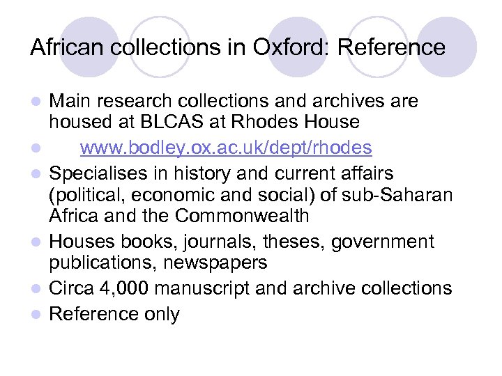 African collections in Oxford: Reference l l l Main research collections and archives are