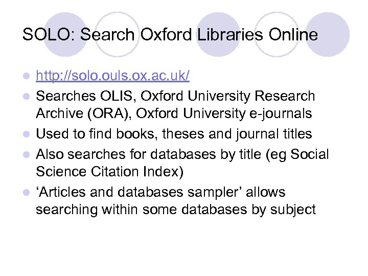 SOLO: Search Oxford Libraries Online l l l http: //solo. ouls. ox. ac. uk/