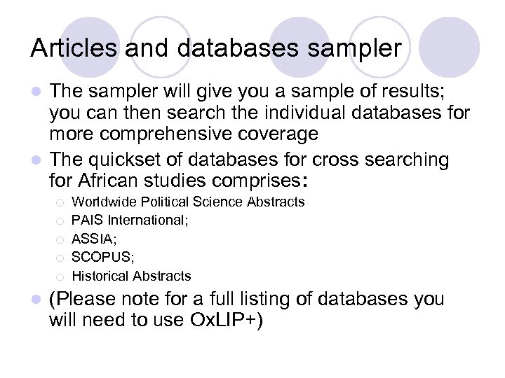Articles and databases sampler The sampler will give you a sample of results; you
