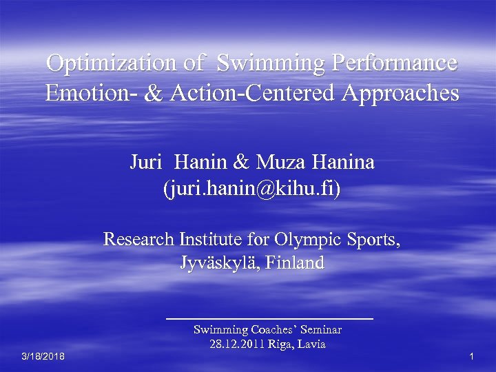 Optimization of Swimming Performance Emotion- & Action-Centered Approaches Juri Hanin & Muza Hanina (juri.
