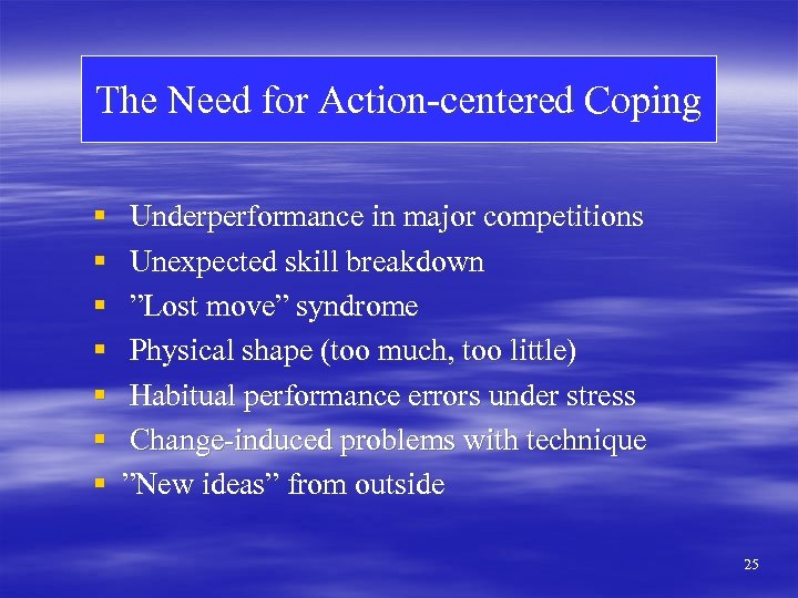 The Need for Action-centered Coping § § § § Underperformance in major competitions Unexpected