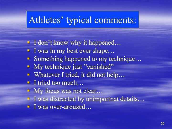 Athletes’ typical comments: § § § § § I don’t know why it happened…