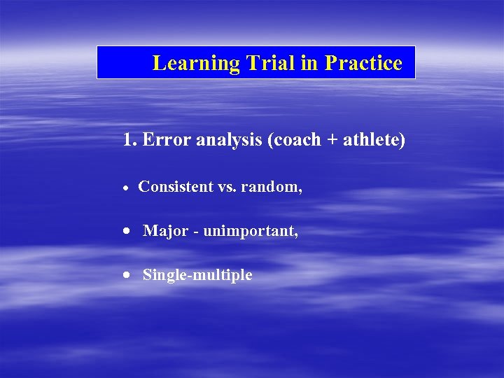 Learning Trial in Practice 1. Error analysis (coach + athlete) · Consistent vs. random,