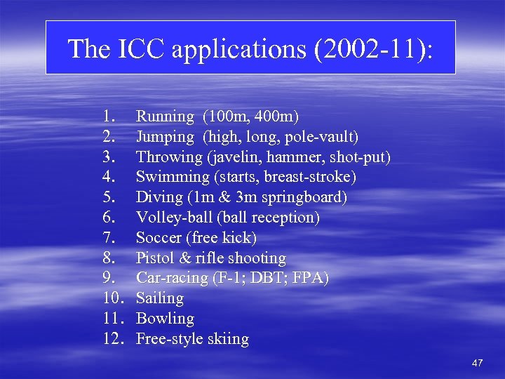 The ICC applications (2002 -11): 1. 2. 3. 4. 5. 6. 7. 8. 9.