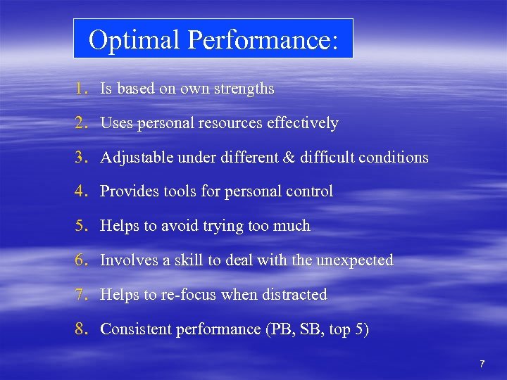 Optimal Performance: 1. Is based on own strengths 2. Uses personal resources effectively 3.